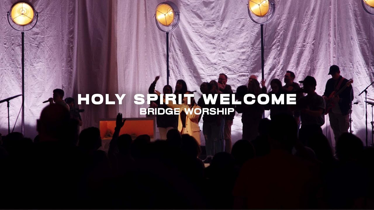 holy spirit welcome bridge worship mp3 download