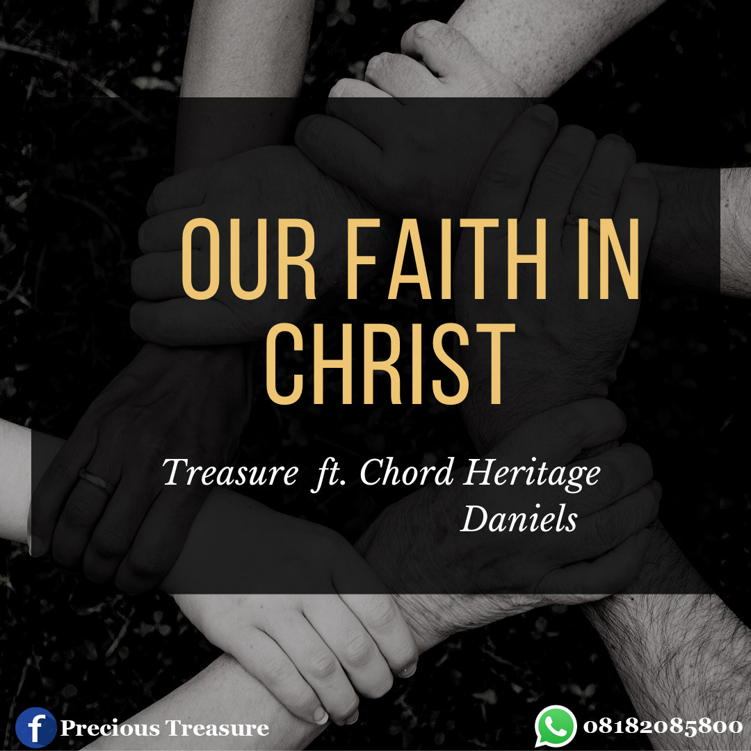 Audio + Lyrics Treasure Our Faith In Christ Ft. Chord Heritage