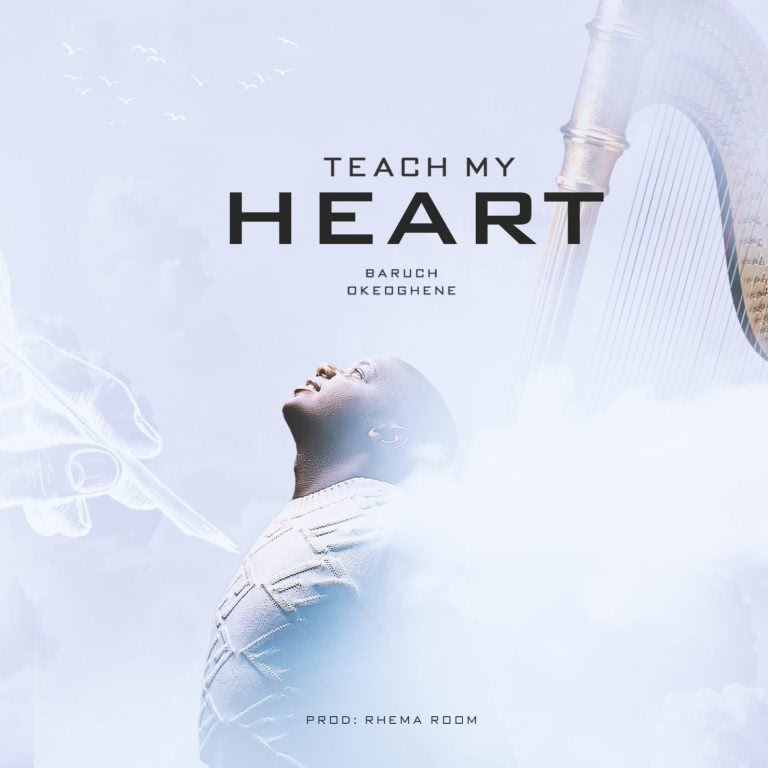 Download Mp3: Baruch Okeoghene - Teach My Heart + Lyrics - Gospelloop.com